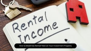 How to Maximise Rental Yield on Your Investment Property